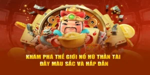 Khám Phá Trò Chơi Nổ Hũ Thần Tài Tại SBOBET: Đánh Giá Chi Tiết